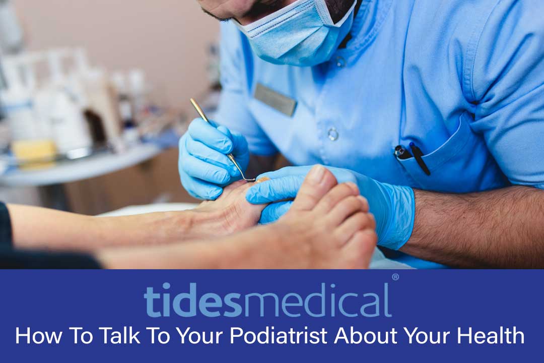 How To Talk To Your Podiatrist About Your Health