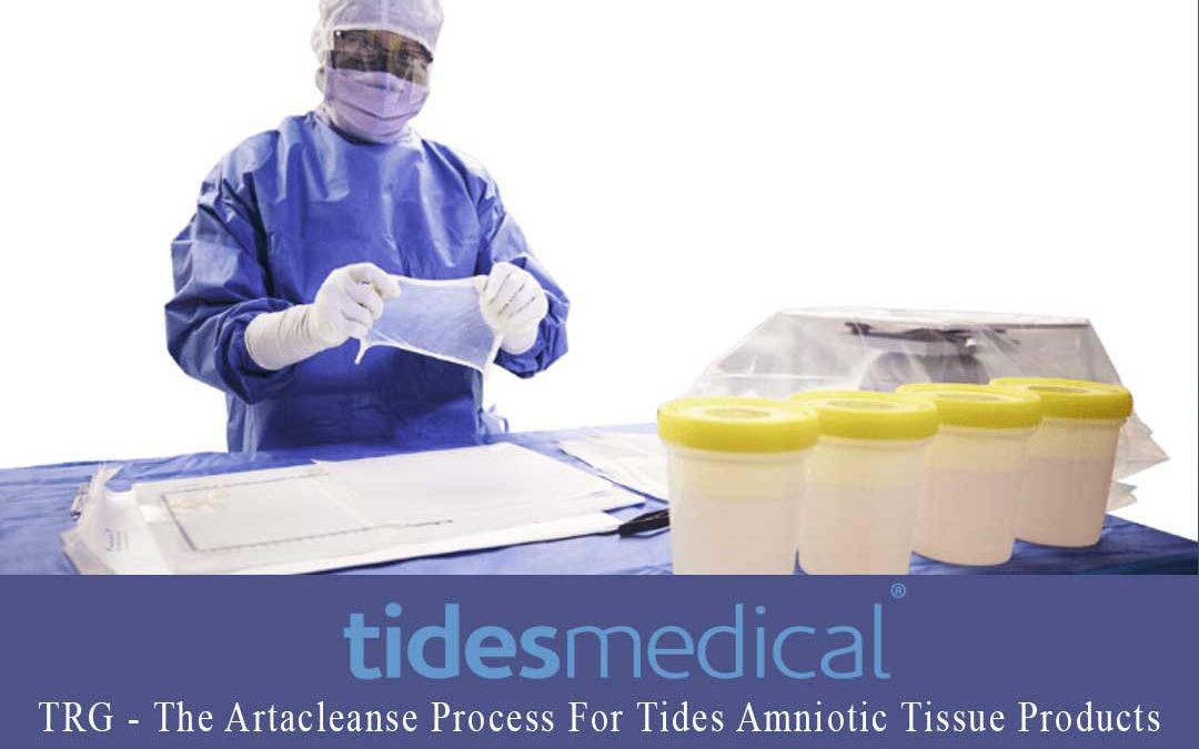 TRG – The Artacleanse Process For Tides Amniotic Tissue Products