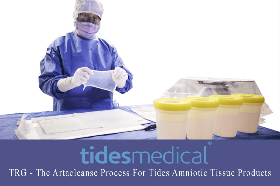 TRG – The Artacleanse Process For Tides Amniotic Tissue Products