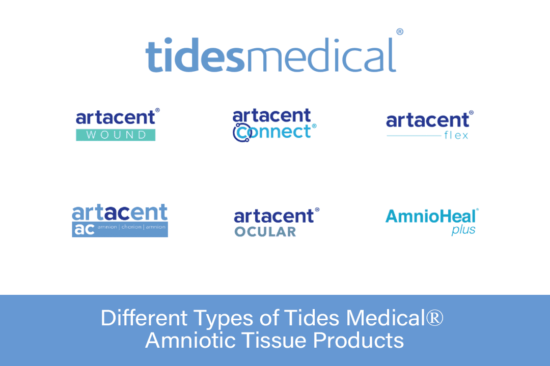 Different Types of Tides Medical® Amniotic Tissue Products