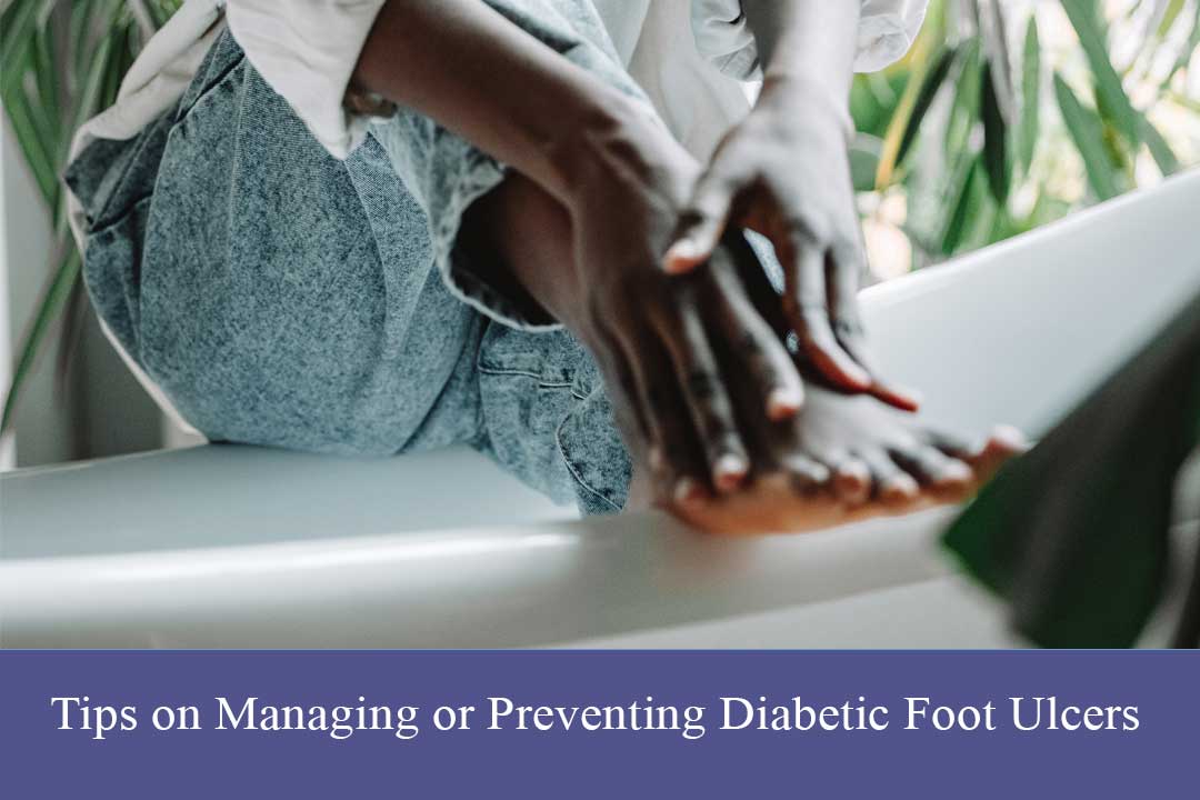 Tips on managing or preventing Diabetic Foot Ulcers