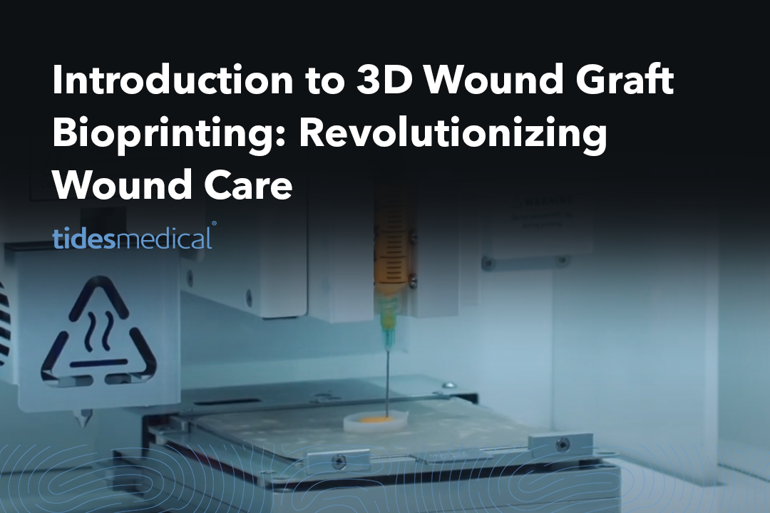 Introduction to 3D Wound Graft Bioprinting: Revolutionizing Wound Care
