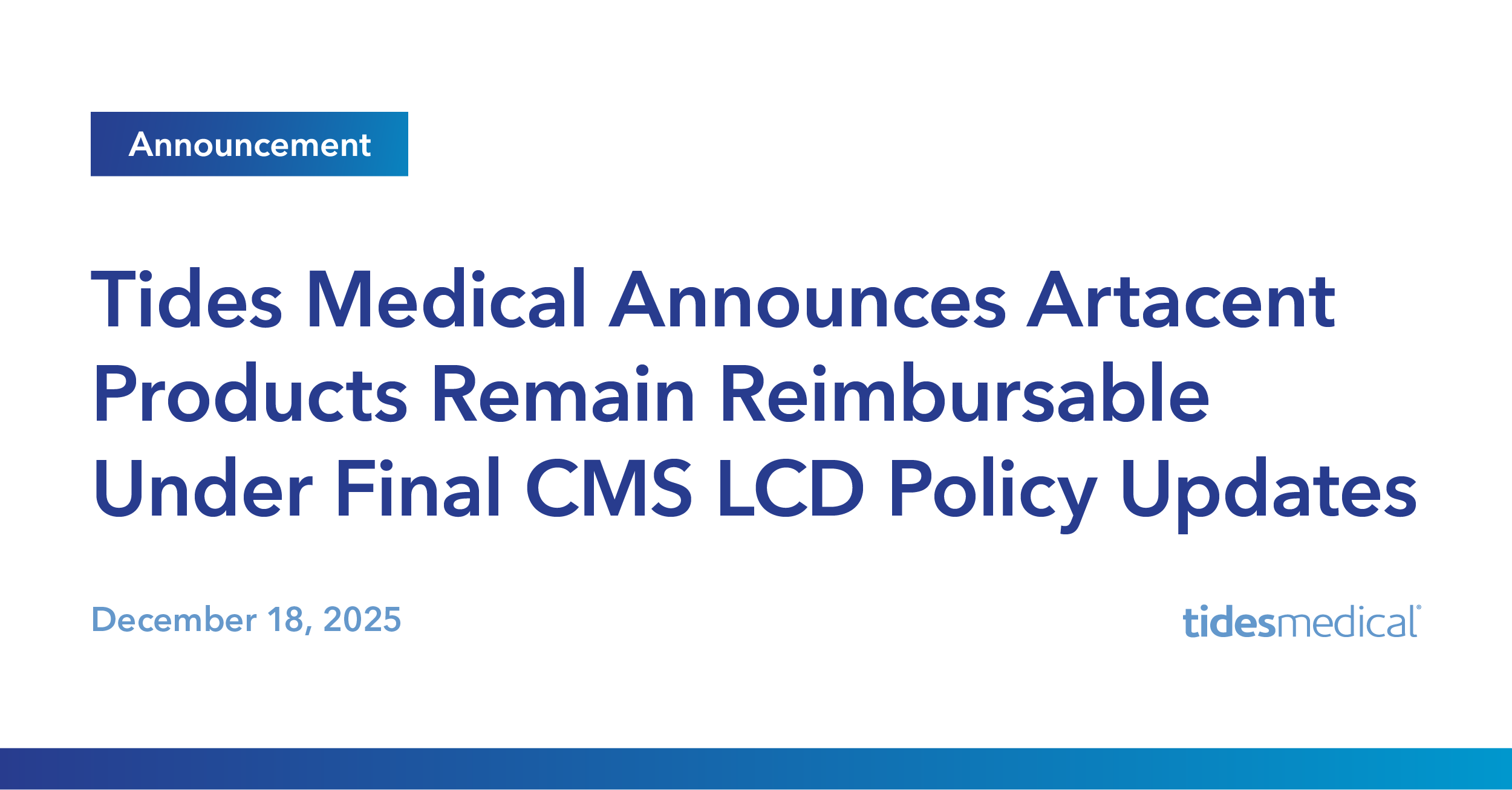 Tides Medical Announces Artacent Products Remain Reimbursable Under Final CMS LCD Policy Updates
